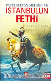 Fatih Sultan Mehmet ve İstanbulun Fethi