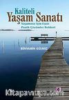 Kaliteli Yaşam Sanatı & Yaşamınız İçin Eşsiz Pratik Çözümler Rehberi