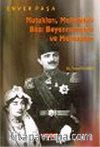 Enver Paşa & Nutukları Makaleleri Bazı Beyannameleri ve Mektupları