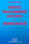 Türkiye'de Piyasa Ekonomisine Geçiş Süreci ve Sürdürülebilirliği