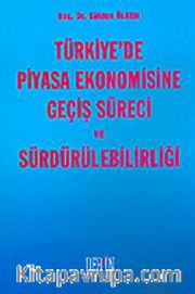 Türkiye'de Piyasa Ekonomisine Geçiş Süreci ve Sürdürülebilirliği