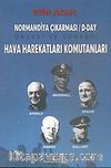 Hava Harekatları Komutanları & Normandiya Çıkarması & D-DAY Öncesi ve Sonrası
