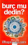 Burç mu Dedin?