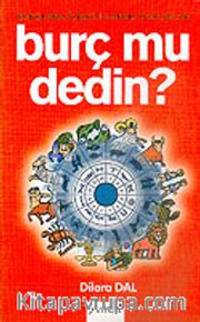 Burç mu Dedin?