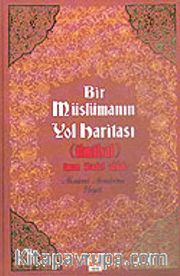 Bir Müslümanın Yol Haritası (İlmihal) İman İbadet Ahlak
