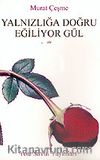 Yalnızlığa Doğru Eğiliyor Gül