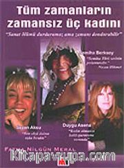 Tüm Zamanların Zamansız Üç Kadını