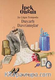 Şu Çılgın Tempoda Duyarlı Davranışlar