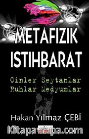 Metafizik İstihbarat <br /> Cinler – Şeytanlar – Ruhlar - Medyumlar