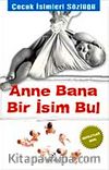 Anne Bana Bir İsim Bul/Çocuk İsimleri Sözlüğü