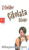 Erkekler Çikolata Gibidir