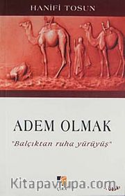 Adem Olmak/Balçıktan Ruha Yürüyüş