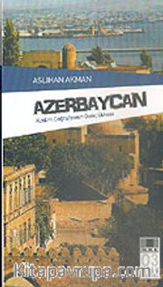 Azerbaycan Kadim Coğrafyanın Genç Ülkesi
