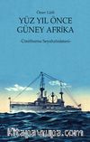Yüz Yıl Önce Güney Afrika & Ümitburnu Seyahatnamesi