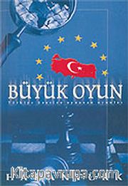 Büyük Oyun Türkiye Üzerine Oynanan Oyunlar