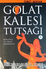 Golat Kalesi Tutsağı/Binlerce Yıl Önce Kapadokya