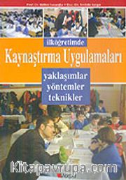 İlköğretimde Kaynaştırma Uygulamaları /Yaklaşımlar Yöntemler Teknikler