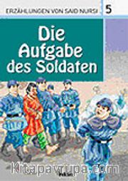 5. Die Aufgabe des Soldaten (Askerin Görevi) / Said Nursi'den İbretli Hikayeler 5