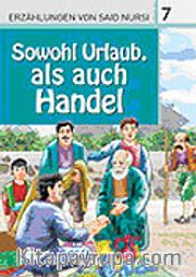 7. Sowohl Urlaub, als auch Hendel (Hem Ziyaret, Hem Ticaret) / Said Nursi'den İbretli Hikayeler 7
