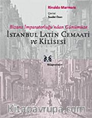 İstanbul Latin Cemaati ve Kilisesi / Bizans İmparatorluğu'ndan Günümüze