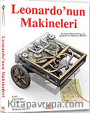 Leonardo'nun Makineleri <br /> Evrensel Deha Leonardo Da Vinci'nin Muhteşem Buluşları