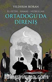 Ortadoğu'da Direniş <br /> El-Fetih-Hamas-Hizbullah