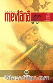 Hazreti Mevlana / Aşk, Sabır, Sevgi, Hoşgörü