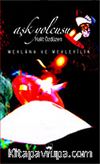 Aşk Yolcusu Mevlana ve Mevlevilik