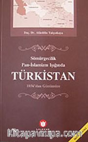 Türkistan / Sömürgecilik Pan-İslamizm Işığında