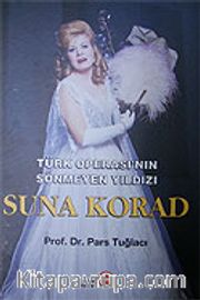 Suna Korad / Türk Operası'nın Sönmeyen Yıldızı
