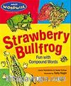 Strawberry Bullfrog: Fun with Compound Words