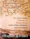 Edirne ve Paşa Livası XV. ve XVI Asırlarda / Vakıflar - Mülkler - Mukataalar