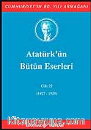 Atatürk'ün Bütün Eserleri / 22.Cilt