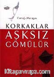 Korkaklar Aşksız Gömülür