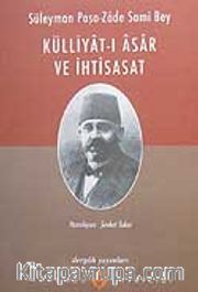 Süleyman Paşa-Zade Sami Bey/Külliyat-ı Asar ve İhtisasat