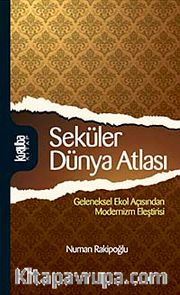 Seküler Dünya Atlası <br /> Geleneksel Ekol Açısından Modernizm Eleştirisi