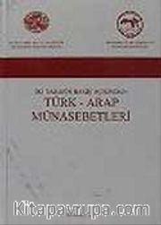 İki Tarafın Görüş Açılarından Türk - Arap Münasebetleri