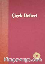 Çiçek Defteri <br /> 18. Yüzyıl Osmanlı Kültüründen Bir Örnek