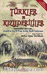 Türkler ve Kızılderililer <br /> Kızılderililer Türk mü? Atatürk'ün Son 20 Yılını Verdiği Büyük Araştırması