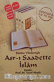 Bütün Yönleriyle Asr-ı Saadette İslam (4 Cilt)