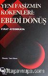 Yeni Faşizmin Kökenleri Ebedi Dönüş