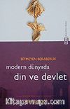 Modern Dünyada Din ve Devlet & Bitmeyen Beraberlik