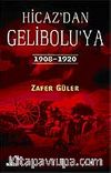 Hicaz'dan Gelibolu'ya & 1908-1920