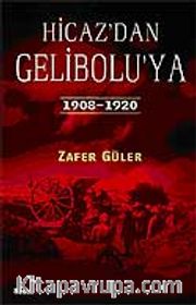 Hicaz'dan Gelibolu'ya <br /> 1908-1920