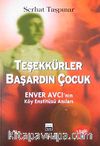 Teşekkürler Başardın Çocuk & Enver Avcı'nın Köy Enstitüsü Anıları