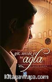 Git, Secde Et ve Ağla