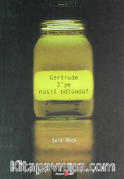Gertrude 2'ye Nasıl Bölündü?