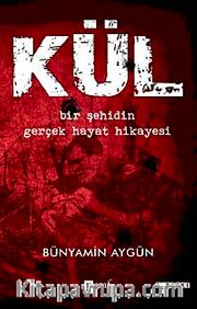 Kül <br /> Bir Şehidin Gerçek Hayat Hikayesi