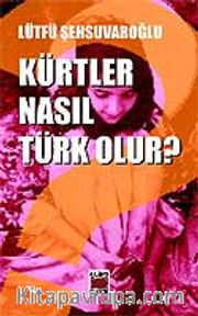 Kürtler Nasıl Türk Olur