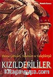Kızılderililer <br /> Dünya Görüşleri Yaşamları ve Felsefeleriyle
